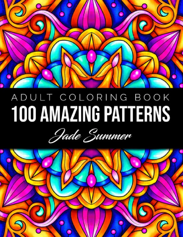 100 Amazing Patterns: An Adult Coloring Book with Fun, Easy, and Relaxing Coloring Pages