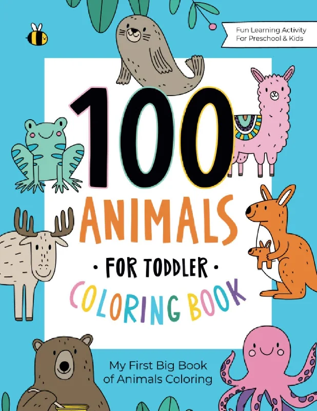 100 Animals for Toddler Coloring Book: My First Big Book of Easy Educational Coloring Pages of Animal Letters A to Z for Boys & Girls, Little Kids, Preschool and Kindergarten