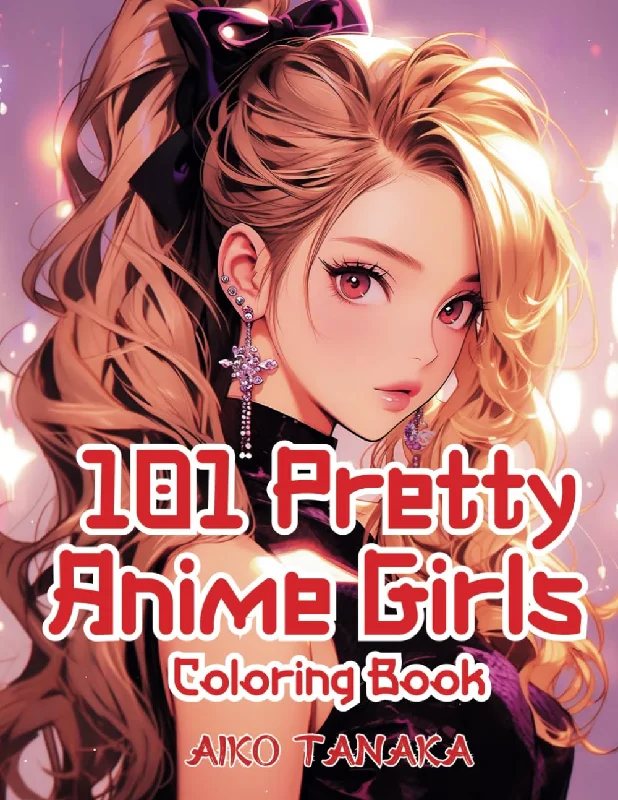 101 Pretty Anime Girls Coloring Book: Kawaii Anime Girls in Variety of Beautiful and Classical Costume Coloring Page for Adults and Teens for Manga Lovers (Anime Coloring Book)