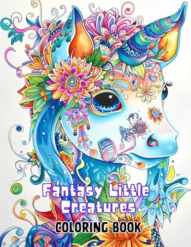 65 Fantasy Little Creatures: Coloring Book with Mystical Animals, Cute Charming Monsters, Cute Dragons and More | Relaxation and Stress Relief for Teens and Adults