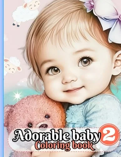 Adorable Baby coloring book vol2: Colouring pages for adults,beautiful babies for Relaxation and Stress Relief,scene of flowers, animals, toys and much more