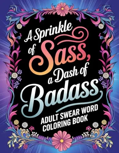 Adult Swear Word Coloring Book: Cuss, Relax and Relief Stress with 50 Swearing and Cussing Phrases and Floral Patterns Coloring Pages